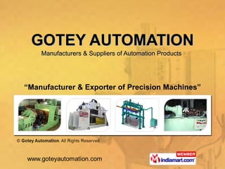 GOTEY AUTOMATION Manufacturers & Suppliers of Automation Products   “ Manufacturer & Exporter of Precision Machines” 