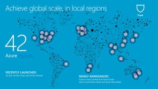 42
Azure regions
Achieve global scale, in local regions
Trust
US Gov: US Gov Texas and US Gov Arizona
NEWLY ANNOUNCED:
France: France Central and France South
Africa: South Africa North and South Africa West
 