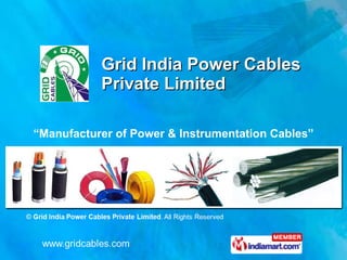 Grid India Power Cables  Private Limited “ Manufacturer of Power & Instrumentation Cables” 
