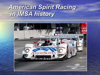 American Spirit Racing  in IMSA history 