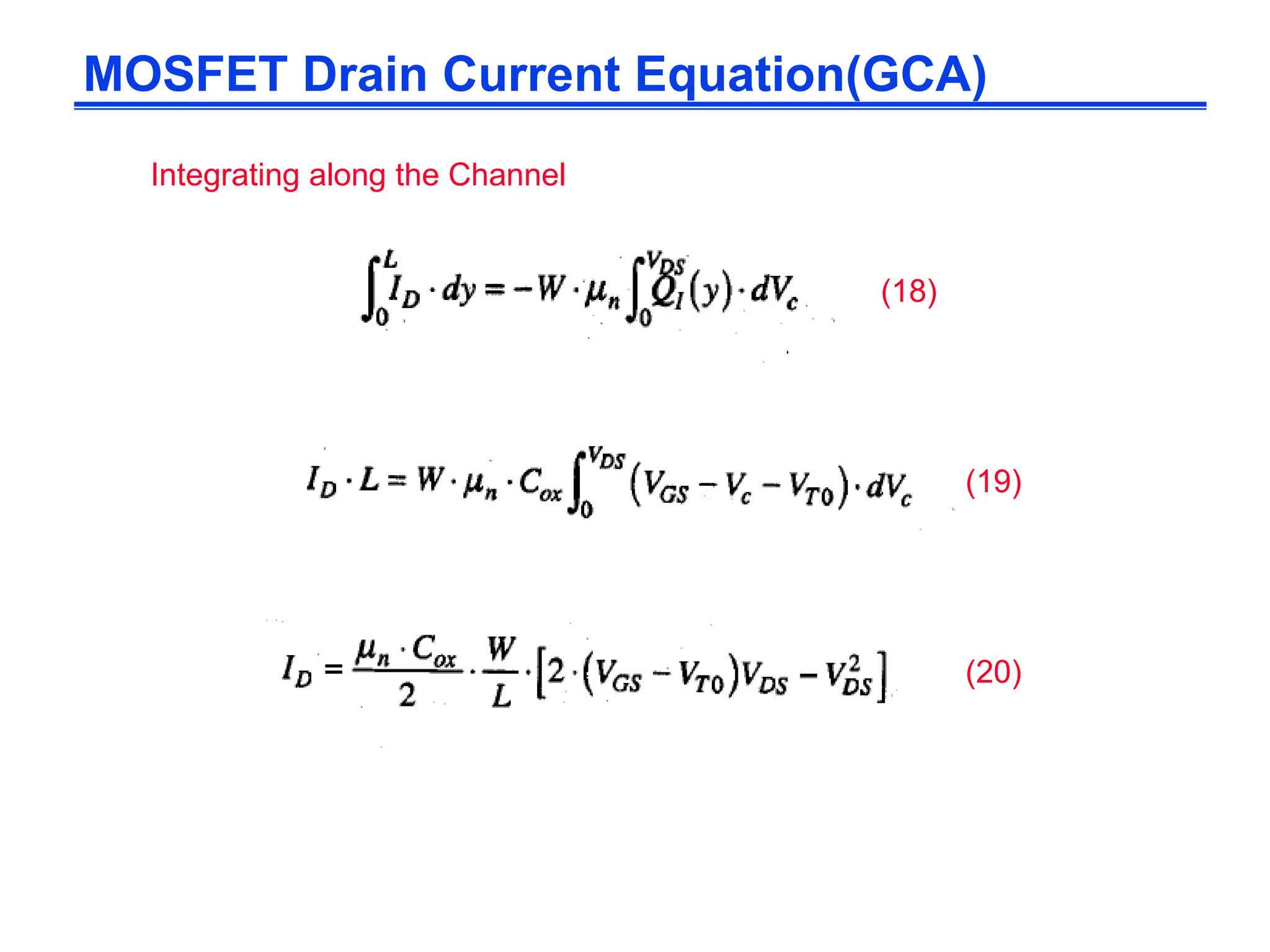 MOSFET Drain Current Equation(GCA)
Integrating along the Channel
(18)
(20)
(19)
 