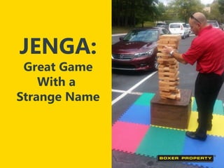 JENGA: 
Great Game 
With a 
Strange Name 
 