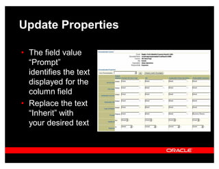 Update Properties

‡ The field value
  ³Prompt´
  identifies the text
  displayed for the
  column field
‡ Replace the text
  ³Inherit´ with
  your desired text
 