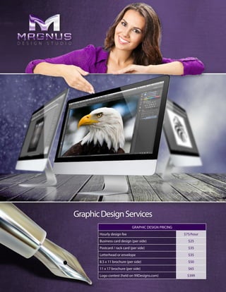 GraphicDesignServices
GRAPHIC DESIGN PRICING
Hourly design fee $75/hour
Business card design (per side) $25
Postcard / rack card (per side) $35
Letterhead or envelope $35
8.5 x 11 brochure (per side) $50
11 x 17 brochure (per side) $65
Logo contest (held on 99Designs.com) $399
 