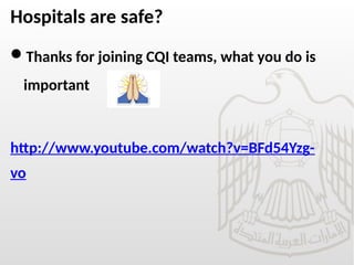 Hospitals are safe?
Thanks for joining CQI teams, what you do is
important
http://www.youtube.com/watch?v=BFd54Yzg-
vo
 