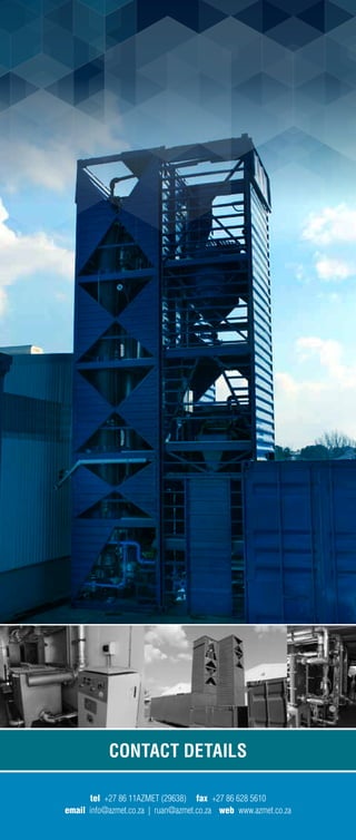 contact details
tel +27 86 11AZMET (29638) fax +27 86 628 5610
email info@azmet.co.za | ruan@azmet.co.za web www.azmet.co.za
 