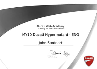 Ducati Web Academy
Training on line certification
MY10 Ducati Hypermotard - ENG
John Stoddart
 
