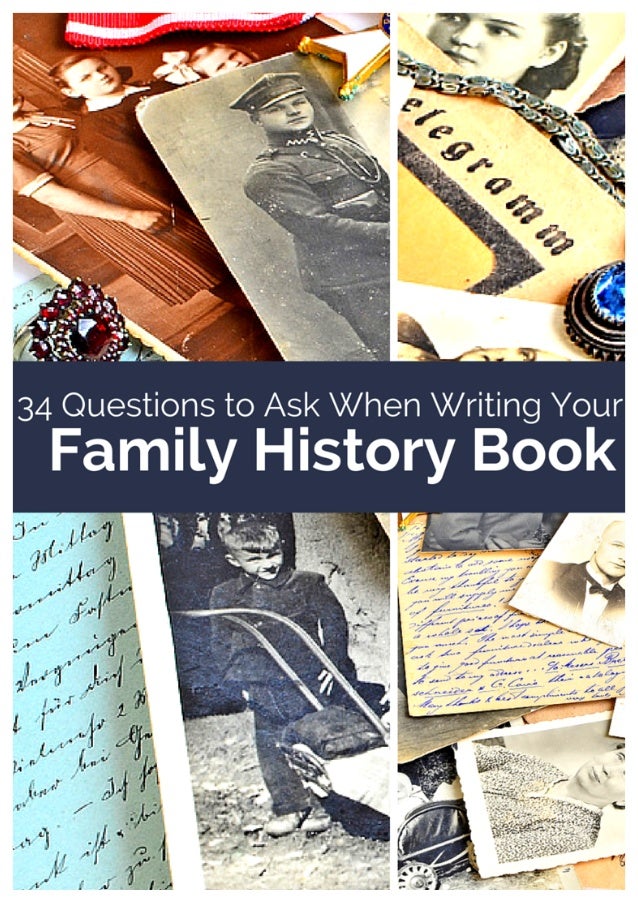 34 questions to ask when writing your family history book how to write a genealogy book