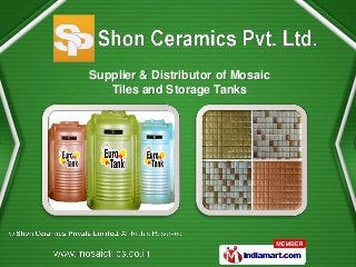 Shobha Products
                        Supplier & Distributor of Mosaic
                           Tiles and Storage Tanks




© Shobha Products. All Rights Reserved
 