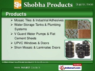 Shobha Products
    Products
          Mosaic Tiles & Industrial Adhesives
          Water Storage Tanks & Plumbing
    ...