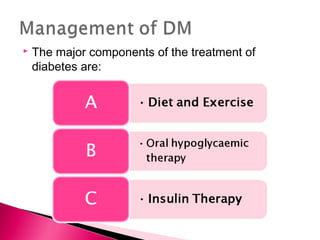  The major components of the treatment of
diabetes are:
 