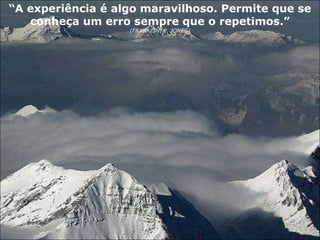 “A experiência é algo maravilhoso. Permite que se
           conheça um erro sempre que o repetimos.”
                           (FRANKLIN P. JONES)
Administrativos
  Processos
 