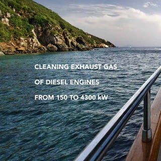 CLEANING EXHAUST GAS
OF DIESEL ENGINES
FROM 150 TO 4300 kW
 