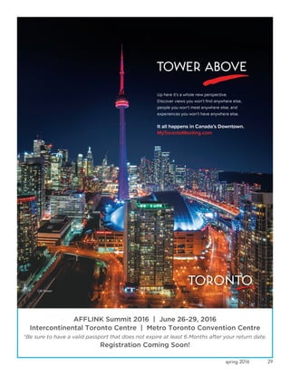29spring 2016
AFFLINK Summit 2016 | June 26-29, 2016
Intercontinental Toronto Centre | Metro Toronto Convention Centre
*Be sure to have a valid passport that does not expire at least 6 Months after your return date.
Registration Coming Soon!
 