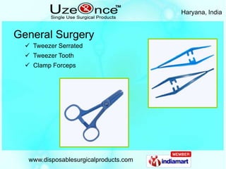Haryana, India


General Surgery
   Tweezer Serrated
   Tweezer Tooth
   Clamp Forceps




   www.disposablesurgicalproducts.com
 