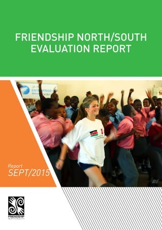 FRIENDSHIP NORTH/SOUTH
EVALUATION REPORT
SEPT/2015
Report
 