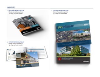 SAMPLES
3.	 OFFERING MEMORANDUMS
Clients: Panda Concepts/JLL
52+ Page, full-color booklet
1.	 OFFERRING MEMORANDUM
Clients: Panda Concepts/JLL
52+ Page, full-color booklet
2.	 OFFERRING MEMORANDUM
Clients: Panda Concepts/JLL
52+ Page, full-color booklet
 