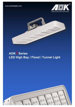 AOK i Series
LED High Bay / Flood / Tunnel Light
www.aokledlight.com
 