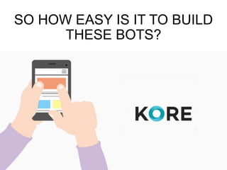 SO HOW EASY IS IT TO BUILD
THESE BOTS?
 