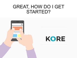 GREAT, HOW DO I GET
STARTED?
 