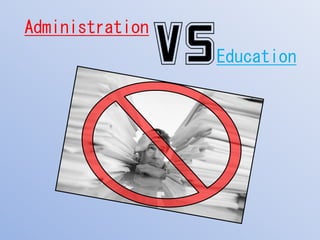 Administration
Education
 