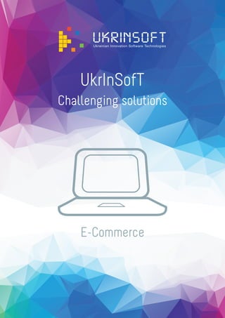 UkrInSofT
Challenging solutions
E-Commerce
 