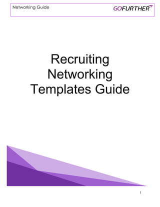 Networking Guide
1
Recruiting
Networking
Templates Guide
 