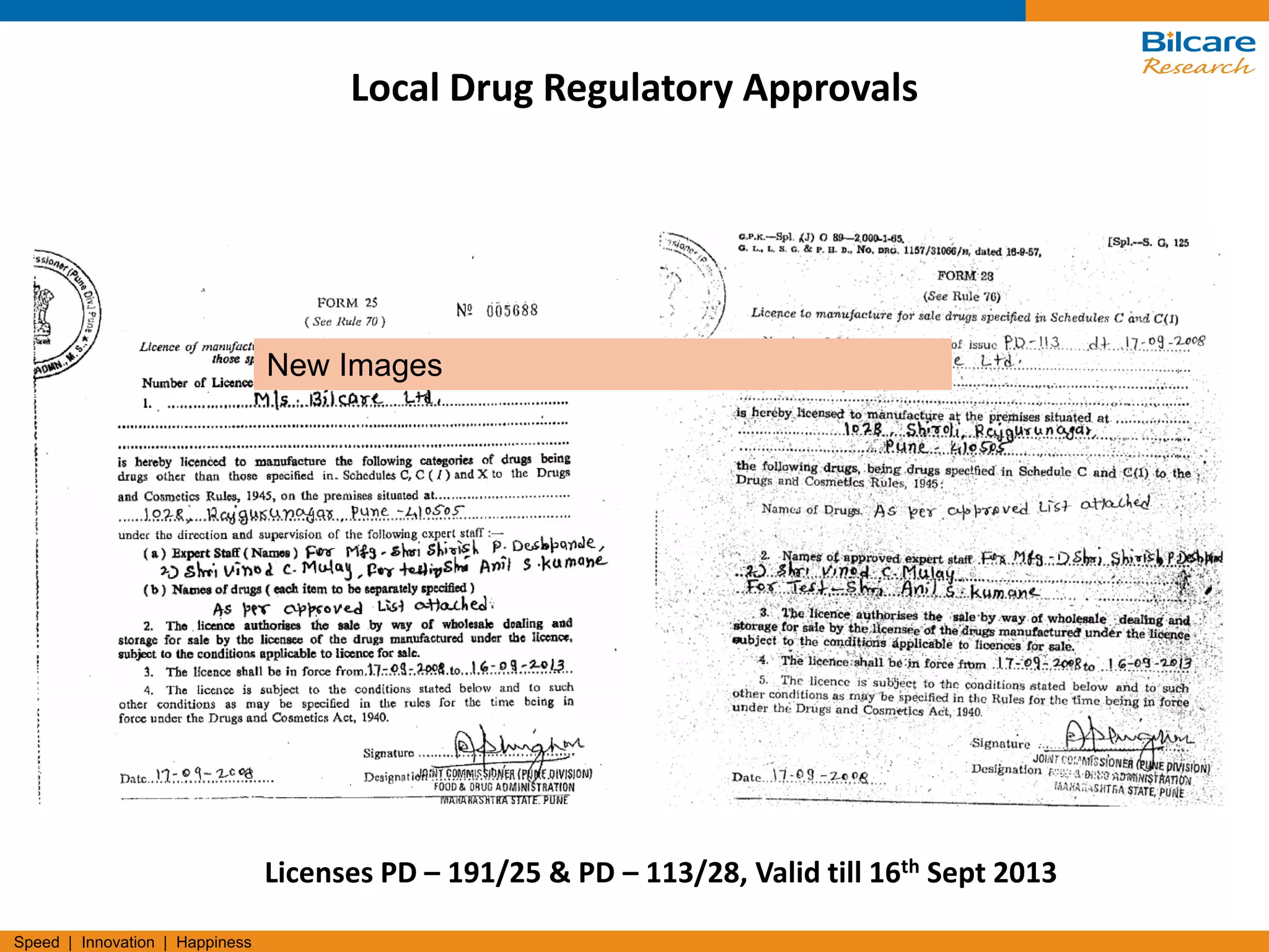 Speed | Innovation | Happiness
Local Drug Regulatory Approvals
Licenses PD – 191/25 & PD – 113/28, Valid till 16th Sept 2013
New Images
 