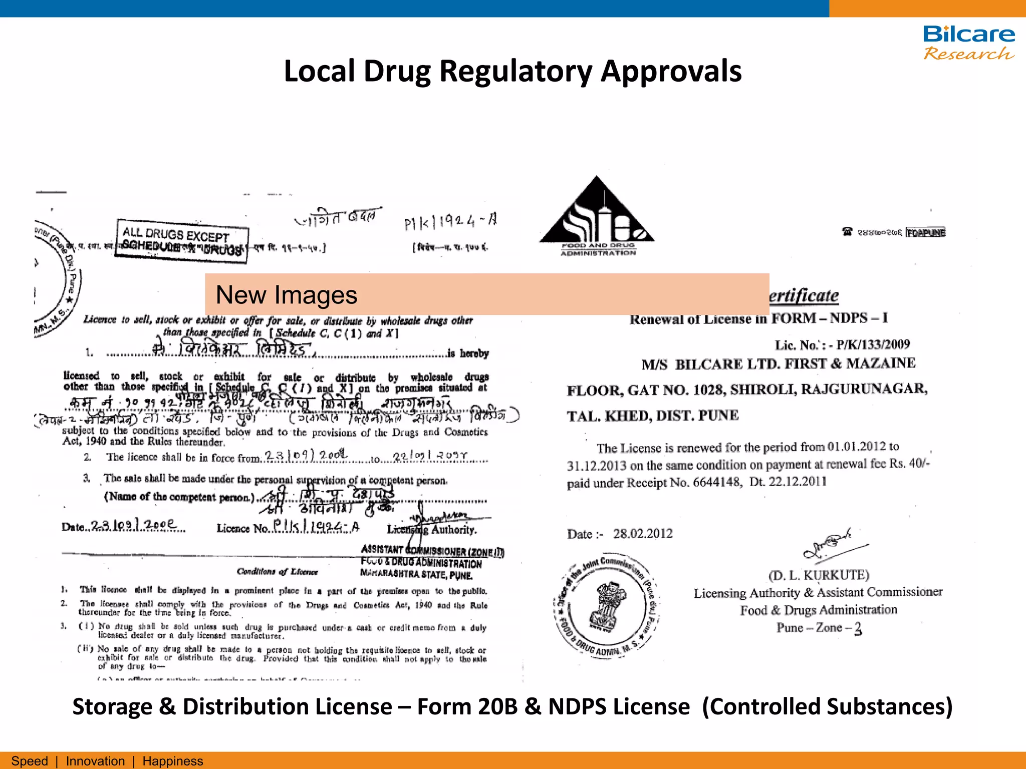 Speed | Innovation | Happiness
Local Drug Regulatory Approvals
Storage & Distribution License – Form 20B & NDPS License (Controlled Substances)
New Images
 