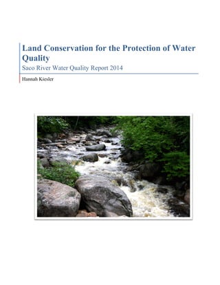 Land Conservation for the Protection of Water
Quality
Saco River Water Quality Report 2014
Hannah Kiesler
 