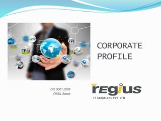 CORPORATE
PROFILE
ISO 9001:2008
CRISIL Rated
IT Solutions PVT LTD
 