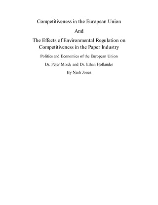 Competitiveness in the European Union
And
The Effects of Environmental Regulation on
Competitiveness in the Paper Industry
Politics and Economics of the European Union
Dr. Peter Mikek and Dr. Ethan Hollander
By Nash Jones
 