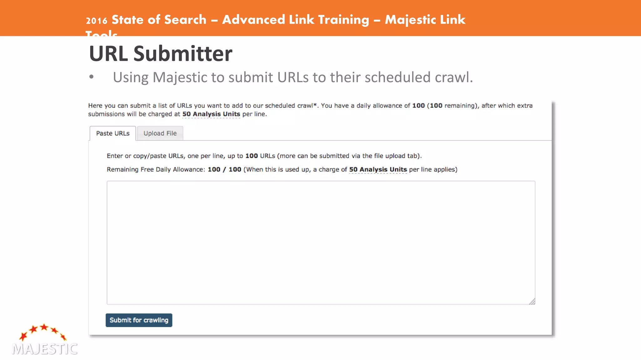 2016 State of Search – Advanced Link Training – Majestic Link
Tools
URL Submitter
• Using Majestic to submit URLs to their scheduled crawl.
 