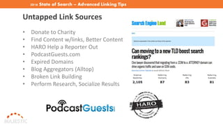 2016 State of Search – Advanced Linking Tips
Untapped Link Sources
• Donate to Charity
• Find Content w/links, Better Content
• HARO Help a Reporter Out
• PodcastGuests.com
• Expired Domains
• Blog Aggregators (Alltop)
• Broken Link Building
• Perform Research, Socialize Results
 