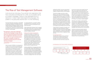 HETEROGENEOUS TEST DEVELOPMENT APPROACHES
Python C LabVIEW .NET FORTRAN
C
VS.
Python LabVIEW .NET FORTRAN
TEST MANAGEMENT SOFTWARE
organizational whiplash. This can be a costly exercise
that often requires code migration, revalidation of the
codebase, and additional training in the new language.
The best test managers must look to a newer
approach to test-system development that builds
a heterogeneous system out of multiple languages.
This kind of approach allows a team to use multiple
languages, each for its own advantages, to build more
powerful test systems. For instance, Python could
be used for scripting validation and verification tests
based on code developed by RD engineers. In the
same system, C# could be used to develop an object-
oriented interface for custom hardware or to existing
.NET libraries while LabVIEW communicates with and
gathers data from hardware. Since all languages are
designed to tackle specific applications, using each
to its strengths would ultimately save time and money.
Though beneficial, this approach can present a new
challenge to test system development: different
languages now need to work and communicate together
to form a single system. To resolve this, all test engineers
need to understand not just the one environment they
specialize in but also the others to adequately interface
with them.
The Software Solution
Test departments are now turning to commercial
off-the-shelf test management software to act
as a Rosetta Stone of sorts between different
languages. This software not only offers users a
common environment in which they can work with
any type of test code but also completes executive
tasks, such as sequencing and calling each test,
handling data logging, and generating reports. Each
engineer can then focus on writing the best test for
each component of the DUT without needing to worry
about how to communicate with the other portions
of code. And since engineers can use the environments
they are most comfortable with, an organization can
focus on hiring engineers with skills unique to its
applications, even if they don’t have prior knowledge
of, or training in, the company’s required language.
Additionally, test managers can take advantage
of the full power of a heterogeneous design while
avoiding the new challenges that such a design
introduces. This includes the use of test management
software for a more modular development process,
which produces a system that’s easier to maintain
and upgrade because each component can be updated
individually without affecting the rest of the test system.
Ultimately, test executives typically include the
support of commercial vendors that continually
patch and upgrade the test software, which further
offsets the cost of maintenance and increases the
sustainability of these systems. These advantages,
combined with the benefits of a heterogeneous test
system design, are how the best test managers are
building the future of automated testing.
So how did we get here? The evolution is rooted deeply
in the history of programming languages and the thirst
for higher levels of abstraction, and it starts with the first
high-level programming language, FORTRAN. Developed
in 1953 by John Backus, FORTRAN addressed the need
for a greater level  of abstraction for machine processes
built around the way that humans naturally communicate
their ideas—through language.
After the success of FORTRAN, more languages like
C, Pascal, ATLAS, and PAWS were developed, each
bringing new constructs and models of computation.
And with each new language came more powerful
levels of abstraction, such as object-oriented
programming, which is now one of the most widely
used programming constructs. In addition, these
newer models of computation often are developed
to solve common problems. Some of these newer
models of computation are developed for general-
purpose programming tasks, but some are developed
for a particular application. For example, LabVIEW
was developed for test, measurement, and control
applications, and Python was developed for quick
code-scripting tasks.
These increasing levels of abstraction result in languages
better suited to specific tasks. The best test managers
now design test systems that leverage the power of
multiple languages and save development time by
using test management software.
Traditional Test System Development
Considering that software is the backbone of
automation when building a test system, many
organizations prefer to standardize on a single,
fairly general language used for all aspects of test
system design from individual component tests to
test management across the board. The end result
is the development of a homogenous test software
approach. The main advantage is all members of a
team can work in a single, standardized environment,
which allows easier sharing of libraries and code
modules across the team. The training for this
approach is also greatly simplified since the team
learns and works in a single environment.
However, standardizing on one language does present
some disadvantages. Using a single language can limit
new hires to a certain skillset or force new employees
into learning new tools. This topic of building a skilled
workplace was explored in NI’s Automated Test Outlook
2014. As students graduate, they often have a preference
for and experience in one or more specific languages.
Also, as new managers take over, they commonly opt
to implement a language of their choice, which causes
The Rise of Test Management Software
Look around your test group. If you are like most organizations that
have conducted automated test for a while, you’re probably seeing
an increase in languages. Thanks to more specialized forms of
abstraction in today’s higher level programming languages, this
problem is not going away anytime soon. It is only intensifying.
“We approach unique test challenges
with the best language for each task at
hand. By using commercial off-the-shelf
test management software to act as a
grand unifier during the whole product
life cycle, we greatly increase our
engineering productivity and minimize
the time to market.”
— Simon Wiedemer, Head of Automated Testing Architecture,
Festo AG  Co. KG
ni.com/ato 09
AUTOMATED TEST OUTLOOK 2016
 