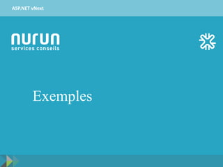 Exemples
ASP.NET vNext
 