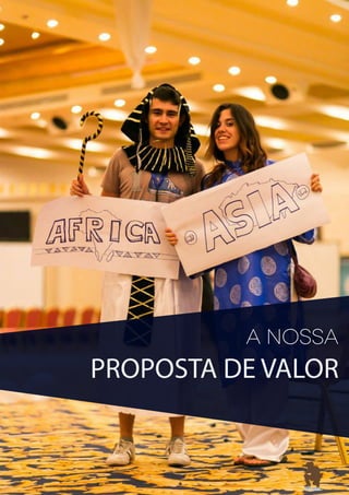 A NOSSA
PROPOSTA DE VALOR
 