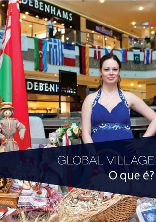 Global village
O que é?
 