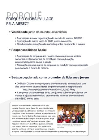 PORQUÊPORQUÊ O GLOBAL VILLAGE
PELA AIESEC?
• Visibilidade junto do mundo universitário
• Associação à maior organização do...