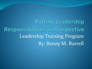 Leadership Training Program
By: Benny M. Burrell
 