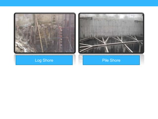 Log Shore Pile Shore
 