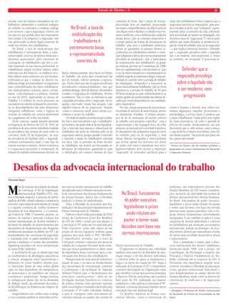 Estado de Direito n. 36 15 
sociaise com um número escandaloso de tra-balhadores 
submetidos a condições indignas 
de trabalho ou reduzidos a condição análoga 
à de escravos, e que a negociação coletiva, em 
um país em que grande parte dos empresários 
não cumpre a lei,tampouco o negociado, não 
tem aprimorado os meios legais existentes de 
tutela dos direitos dos trabalhadores. 
No Brasil, a taxa de sindicalização dos 
trabalhadores é extremamente baixa, a repre-sentatividade 
concreta de muitos sindicatos é 
altamente questionável, parte expressiva do 
contingente de trabalhadores não têm o con-trato 
registrado na sua carteira profi ssional, os 
trabalhadores negros recebem salários muito 
inferiores aos dos brancos e as mulheres rece-bem 
salários muito inferiores aos dos homens, 
verifi cando-se que a violação de direitos tra-balhistas 
atinge prioritariamente os segmentos 
mais vulnerabilizados da classe trabalhadora, 
não sindicalizados,e fomenta, assim, viciosa-mente, 
a discriminação e a pobreza. Somente 
no ano de 2010, ingressaram na Justiça do 
Trabalho 3,3 milhões de novos processos, na 
sua maioria veiculando reclamações concernen-tes 
ao descumprimento das mais elementares 
obrigações trabalhistas, como o registro do 
contrato de trabalho em carteira profi ssional 
ou o pagamento de verbas rescisórias. 
Nesse contexto, aquela máxima apontada 
na Exposição de Motivos da CLT, de 1943, da 
prevalência de uma ordem trabalhista fundada 
na precedência das normas de tutela sobre os 
contratos (item 28 da Exposição), ou seja, 
da precedência do legislado sobre o negociado, 
continua extremamente atual: a ratio legis do 
sistema normativo mínimo, infenso à renúncia 
e à negociação,necessário à manutenção de 
relações de trabalho minimamente decentes no 
Brasil, continua presente: deve haver, no Direito 
do Trabalho, um núcleo duro irrenunciável em 
prol do homem, infenso, portanto, à negocia-ção. 
Núcleo duro que não se esgota nos direitos 
reconhecidos constitucionalmente, mas que 
também abrange, além de direitos relacionados 
à saúde e à segurança do trabalhador, direitos 
econômicos. Não se trata, ao defender-se que 
o legislado prevaleça sobre o negociado, de ser 
apenas conservador (numa ccoonnsseerrvvaaddoorr bbooaa aacceeppççããoo,, ccoomm 
orgulho):trata-se de ser progressista, lutando 
-contra o retrocesso social -pelos valores eco-nômicos 
e sociais do trabalho. 
Ser moderno implica reconhecer que o traba-lho 
não é uma mercadoria e que o trabalhador, 
ser humano, não pode abdicar da sua dignidade. 
Que o intervalo para repouso e alimentação do 
trabalhador não pode ser reduzido pela via da 
negociação coletiva, porque quando o intervalo 
é reduzido a saúde do trabalhadoré colocada 
em risco. Que os períodos de férias devidos 
ao trabalhador não podem ser fracionados ao 
bel-prazer do empresário, garantindo-se para 
o trabalhador um número mínimo de dias 
contínuos de férias. Que o prazo de licença-paternidade 
deve ser ampliado, propiciando 
um maior compartilhamento da difícil tarefa de 
conciliação entre a família e o trabalho entre ho-mens 
e mulheres, com a melhoria das condições 
sociais destas. Que os contratos temporários e 
a tempo parcial são formas de precarização do 
trabalho. Que para o trabalhador doméstico 
devem ser garantidos os mesmos direitos re-conhecidos 
aos trabalhadores urbanos e rurais. 
Que a dispensa coletiva deve ser necessariamente 
precedida de justifi cação. Que a participação 
de representantes dos trabalhadores na gestão 
da empresa, prevista na Constituição de 1988, 
deve ser regulamentada, concretizando-se. Que 
o uso de meios telemáticos e informatizados no 
trabalho impede ao empresário alegar a impossi-bilidade 
de controle sobre a jornada de trabalho 
do empregado, obrigando-o a remunerar as 
horas extraordinárias trabalhadas. Que já é hora 
dereduzir-se a jornada de trabalho de 44 para 
40 horas semanais no país, redistribuindo-se os 
amplos ganhos de produtividade das últimas dé-cadas 
que foram apropriados,na sua totalidade, 
pelos empresários. 
Por isso, antigas propostas de precarização, 
travestidas de discursos de modernização, devem 
ser duramente refutadas. O nefasto antepro-jeto 
de lei de instituição de“acordo coletivo 
de trabalho com propósito específi co”, com a 
reapresentação, com roupagem nova, da velha 
proposta, já rejeitada pela sociedade brasileira, 
de afastamento dos parâmetros legais de tutela 
do trabalho pela via do negociado, é uma 
dessas falácias retrógradas e inescrupulosas 
que servem apenas aos interesses dos donos 
do poder com vistas a maximizar seus privi-légiosexcludentes 
pelo recurso à imposição 
“negociada” de renovados sacrifícios para a 
classe dos trabalhadores.Pouco importa que a 
negociação prevista no anteprojeto, para arre-dar 
a incidência da lei, seja “voluntária” (quem, 
premido pelas vicissitudes da vida, sobretudo 
pela necessidade de manter-se empregado, não 
sentaria à mesa de “negociação”?): não se pode 
admitir que sejam afastados os parâmetros le-gais 
de tutela do trabalho pela via do negociado 
– o que implica retrocesso histórico. Defender 
que o negociado prevaleça sobre o legislado 
não é ser moderno, nem progressista; é, muito 
ao contrário, ser retrógrado. É posicionar-se, 
contra o homem, a favorde uma ordem eco-nômica 
oligárquica, ímproba, incontinente e 
antropofágica, a serviço desta. É predicar que 
a classe trabalhadora, traída pelos seus órgãos 
de classe,enverede-se, tal como o aprendiz de 
feiticeiro de Goethe, desidiosamente, em uma 
desventura que se sabe apenas como começa, 
e cujo desfecho é imprevisível;afi nal, como diz 
um ditado popular, “em porteira que passa um 
boi, passa uma boiada”. 
* Doutor em Direito, juiz do trabalho, professor e 
pesquisador do Centro Internacional de Educación 
y Desarrollo Humano. 
No Brasil, a taxa de 
sindicalização dos 
trabalhadores é 
extremamente baixa, 
a representatividade 
concreta de 
Defender que o 
negociado prevaleça 
sobre o legislado não 
é ser moderno, nem 
progressista 
Desafi os da advocacia internacional do trabalho 
Mais de sessenta anos depois da adoção 
da Convenção nº 87 da Organização 
Internacional do Trabalho (OIT), rela-tiva 
à liberdade sindical e a proteção do direito 
sindical, de1948, o Brasil continua a considerá-la 
intocável, especialmente pela matéria ali tratada 
e a suposta existência de confl ito normativo 
decorrente de seus dispositivos e a Constitui-ção 
Federal de 1988. O momento presente, no 
entanto, de intensa e merecida evolução das 
normas internacionais de direitos humanos e 
de direito do trabalho, de desenvolvimento dos 
mecanismos de implementação das obrigações 
multilaterais assumidas no âmbito da OIT e de 
monitoramento das convenções ali negociadas 
e concluídas entre os países-membros faz im-periosa 
a mudança e a revisão das prioridades 
legislativas nacionais e de novas interpretações 
do nosso Poder Judiciário. 
A justifi cativa do que se afi rma aqui está 
na insubsistência de abordagens anacrônicas 
e crenças arraigadas entre nacionalistas e 
defensores de certos modelos laborais pou-co 
funcionais diante de uma ordem global 
cada vez mais dependente da transparência, 
da democracia e do equilíbrio nas relações 
econômicas e profi ssionais. Antigas retóricas 
se enfraquecem diante das novas demandas 
de diálogo social, da autonomia decisória e 
da fl exibilização na dinâmica das relações de 
trabalho. 
Inegavelmente esse confl ito entre o antigo 
e o novo modelo também se materializa na for-ma 
como as normas internacionais do trabalho 
são aplicadas pelos tribunais nacionais na tare-fa 
de concretização dos direitos fundamentais 
da pessoa humana, dentre eles a liberdade 
sindical e o direito de sindicalização. 
Aliás, a liberdade de associação para fi ns 
sindicais é um dos princípios fundamentais do 
Direito Internacional do Trabalho. 
Embora o Brasil tenha participado da XXXI 
Sessão da Conferência Geral dos Membros 
da OIT em 1948 e votado por sua adoção, a 
Convenção nº 87 ainda não foi ratifi cada pelo 
Poder Executivo, tendo sido objeto de um 
projeto de decreto legislativo somente quase 
quarenta anos mais tarde (o PDC 58/1984). 
É injustificável, portanto, que o texto da 
Convenção continue a repousar nas mesas de 
trabalho do Congresso Nacional desde então, 
sem que nossos parlamentares se dêem conta 
da importância dessa Convenção para a con-cretização 
dos direitos dos trabalhadores. 
Passados mais de vinte anos de redemocra-tização 
do país, e em meio ao fortalecimento 
dos mecanismos de interpretação conforme 
a Constituição e da inclinação do Supremo 
Tribunal Federal para a “hermenêutica dos 
princípios constitucionais”, além da tão 
divulgada inserção brasileira no contexto 
da política externa, seria oportuno repensar 
sobre os exemplos e resultados oferecidos pela 
Convenção nº 87 sobre Liberdade Sindical, 
a qual se consagrou como instrumento de 
contínua mutação no quadro das normas do 
Direito Internacional do Trabalho. 
É importante ter presente que a liberdade 
sindical como exercício da liberdade de asso-ciação 
integra o rol dos direitos individuais 
e coletivos sobre os quais se fundamenta a 
lógica e as razões da criação da OIT. Negar a 
ratifi cação da Convenção nº 87 é comprometer 
a própria participação na Organização como 
país-membro e tornar inócuos seus princípios 
e objetivos. Dito de outra forma, não é possível 
fazer parte da OIT, ratifi cando seu estatuto 
constitutivo, e não ratifi car a Convenção nº 87. 
Ademais, à proteção da pessoa humana não se 
contrapõe nem um diploma legal. 
Os desafios impostos às formas asso-ciativas 
laborais, como a constituição de 
sindicatos, nos ordenamentos internos dos 
Estados-Membros da OIT trazem considera-ções, 
inclusive, de efetividade das normas de 
direitos internacional dos direitos humanos. 
No Brasil, funcionários do poder executivo, 
legisladores e juízes ainda relutam em pautar 
e tomar suas decisões com base nas normas 
internacionais vigentes para fazer valer e res-peitar 
direitos fundamentais universalmente 
assegurados. E isso também se aplica a certas 
categorias de direitos individuais e coletivos 
de trabalhadores que alcançam, na normativa 
internacional, posição de destaque e de reco-nhecimento; 
direitos que materializam a forma 
de operar uma sociedade democrática, plural 
e representativa. 
Esse é justamente o espaço para a advo-cacia 
internacional dos direitos trabalhistas, 
fortalecido desde 1998, com a adoção, em 
Copenhague, da Declaração a respeito dos 
Princípios e Direitos Fundamentais do Tra-balho, 
celebrada sob os auspícios da OIT. A 
Declaração tem importância singular nesse 
contexto: reconhece a liberdade de associação 
(como garantia institucional individual) e 
seus desdobramentos no campo laboral dos 
Estados-Membros, assim como os direitos de 
constituição de sindicatos e de negociação 
coletiva. 
* Advogada e Professora de Direito Internacional 
da Faculdade de Direito da Universidade de São 
Paulo. 
Maristela Basso* 
No Brasil, funcionários 
do poder executivo, 
legisladores e juízes 
ainda relutam em 
pautar e tomar suas 
decisões com base nas 
normas internacionais 
 