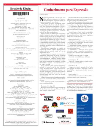2 Estado de Direito n. 36 
Estado de Direito 
Apoio 
*Os artigos publicados são de responsabilidade dos autores e não re-fl 
etem necessariamente a opinião desse Jornal. Os autores são os únicos 
responsáveis pela original criação literária. 
Conhecimento para Expressão 
CCCaaarrrmmmeeelllaaa GGGrrrüünnee* 
ISSN 2236-2584 
Edição 36 • VI • Ano 2012 
Estado de Direito Comunicação Social Ltda. 
CNPJ 08.583.884/0001-66 
Porto Alegre - RS - Brasil 
Rua Conselheiro Xavier da Costa, 3004 
CEP: 91760-030 - fone: (51) 3246.0242 e 3246.3477 
skype: estadodedireito 
e-mail: contato@estadodedireito.com.br 
site: www.estadodedireito.com.br 
Diretora Presidente 
Carmela Grüne 
Jornalista Responsável 
Cármen Salete Souza MTb 15.028 
Consultoria Jurídica 
Renato de Oliveira Grüne OAB/RS 62.234 
Colaboraram na 36ª Edição 
Carlos Bailon, Galo de Souza, Maurício Vitória, Ilani Nunes, MV Hemp, 
DDDrrrooopppêêê EEEJJCC,, Luis Cassiano Silva (Hip Hop Sanduba) 
Anúncios 
teleanuncios (51) 3246.0242 (51) 9913-1398 
comercial@estadodedireito.com.br 
Organização de Eventos 
(51) 9913-1398 
contato@estadodedireito.com.br 
Diagramação 
Jornal Estado de Direito 
Fotografi a 
Carmela Grüne, Cosmopolita, Fora do Eixo, Galo de Souza, Kelz Santa- 
Anna, Renan Viana e Tadeu Vilani 
Tiragem: 50.000 exemplares 
Pontos de Distribuição em 20 Estados brasileiros 
Acesse http://www.estadodedireito.com.br/distribuicao 
PORTO ALEGRE 
1001 Produtos e Serviços de Informática: Rua São Luís, 316 
Rédito Perícias: Rua dos Andradas, 1270, sala 21 
Livraria Saraiva 
Porto Alegre 
Rua dos Andradas, 1276 - Centro 
Av. Praia de Belas, 1181 - 2º Piso - Loja 05 
Rua Olavo Barreto, 36 - 3º Piso - Loja 318 e 319 
Av. João Wallig, 1800 - 2º Piso - Loja 2249 
Av. Diário de Notícias, 300 - loja 1022 
Caxias do Sul: Rodovia RSC, 453 - Km 3,5 - nº 2780 - Térreo 
Curitiba: Av. Candido de Abreu, 127 - Centro 
Florianópolis: Rua Bocaiuva, 2468 - Piso Sambaqui L1 Suc 146, 147 e 148 
Acesse www.livrariasaraiva.com.br 
confi ra os demais endereços das lojas em que você poderá encontrar o 
Jornal Estado de Direito. 
Livraria Revista dos Tribunais 
Acesse o sitewww.rt.com.br 
confi ra os endereços das mais de 64 lojas da Editora RT em que o 
Jornal Estado de Direito é distribuído gratuitamente. 
PAÍSES 
Através de Organismos Internacionais, professores e colaboradores 
o Jornal Estado de Direito chega a Portugal, Itália, México, 
Venezuela, Alemanha, Argentina, Ucrânia e Uruguai 
São mais de 400 pontos de distribuição. 
Contate-nos, distribua conhecimento e seja um transformador 
da realidade social! 
No período que antecede a cada edição do Jornal 
Estado de Direito, trabalhamos nos bastidores, 
colocando a teoria em prática, para mostrar com 
atitude a concretização de ações coletivas. 
Nessa jornada percorremos as cidades de Brasília, 
Fortaleza, Salgueiro, Recife, São Paulo, Rio de Janeiro e 
Porto Alegre, promovendo e participando de eventos e 
reuniões, manifestações com o objetivo de amplifi car a 
importância de fomentar a cultura jurídica popular, isto é, 
com linguagens republicanas não normativas, consideradas 
periféricas, que falam aos e dos direitos. 
E por que e para quê? Primeiro, pela necessidade de 
diminuir a dependência de um interlocutor, mediador da 
comunicação. Não que isso não seja importante, tanto é 
que existe o Jornal Estado de Direito, mas refi ro-me à falta 
de articulação entre as pessoas, de diálogo, de paciência, 
de afetividade, para diminuição das violências, que ferem 
a nossa dignidade e oprimem nossos sentidos. Segundo, 
estimular uma cultura mais inclusiva, protagonista, em-preendedora 
para, de fato, vivenciar e narrar a história que 
juntos produzimos. 
Dá trabalho, sim. Ninguém disse que seria fácil, mas 
sempre recebo uma dose de ânimo, energia positiva de 
pessoas de diferentes cantos do mundo. Isso é um dos 
presentes mais valiosos. 
Nesta semana mesmo, enquanto conversava com os 
integrantes do Projeto Direito no Cárcere, realizado no 
Presídio Central de Porto Alegre, https://www.facebook. 
com/DireitonoCarcere, comentava “há muitas pessoas 
presas do lado de fora, precisamos mostrar quais são prin-cipais 
barreiras culturais que nos impedem de ter a nossa 
liberdade física e psíquica”. A conclusão foi consenso: a 
pior prisão é a da alma. 
De que adianta ter o direito à liberdade, se não houver 
expressão? Na música “Se você”, do disco “A Curva da 
Cintura” de Arnaldo Antunes, Edgard Scandurra e Tou-mani 
Diabaté, diz bem o que acabo de mencionar e que 
precisa ser internalizado: “se você não disser o que você 
quer, ninguém vai lhe atender. Se você não souber o que 
quer, não vai nem poder dizer... Nunca vai, nem saber 
como poderia ser”. 
Agradeço aos patrocinadores, fotógrafos, pesquisadores 
e professores por darem vida a 36ª edição do Jornal Estado 
de Direito. 
Acesse http://www.youtube.com/estadodedireito e 
assista as palestras realizadas: 
Eventos em Porto Alegre - RS 
• Desmitifi cando Terrorismo e Direitos Humanos: uma 
refl exão sobre a estética do choque. Palestrantes Ricardo 
Timm de Souza e Augusto Jobim. 
• Desmitifi cando o Preconceito e xenofobia no cenário 
imigratório internacional e o papel dos direitos humanos. 
Palestrante Gustavo Oliveira de Lima Pereira. 
• Desmitifi cando os parâmetros Constitucionais para a 
criação de cargos comissionados na Administração Pública 
brasileira. Palestrante Diego Marques Gonçalves. 
• As consequências da participação das entidades do 
terceiro setor na promoção do direito à educação: avanço 
ou retrocesso democrático? Palestrante Daniela de Oliveira 
Pires. 
• Projeto Direito no Cárcere realizou nove atividades 
entre os convidados estão a Banda Brilho da Lata, a du-pla 
Patrícia Mello e Heinoê Mello Ferreira, os grafi teiros 
Trampo (RS) e Galo de Souza (PE). 
Eventos em São Paulo - SP 
• Ciclo de Estudos Jurídicos, edição “Direito Crítico 
e Critica ao Direito” – Jornal Estado de Direito e Centro 
Acadêmico 22 de Agosto PUCSP. 
• Desmitifi cando a função promocional da pessoa 
humana: uma nova chave de interpretação do direito. 
Palestrante Lafayette Pozzoli; 
• Desmitifi cando a Criminologia: estudos de casos 
emblemáticos, desafi os e perspectivas interdisciplinares. 
Palestrantes Hélcio de Abreu Dallari Júnior, Marco Polo 
e Pedro Horta. 
• Bienal do Livro de São Paulo - 22ª edição. 
• Convenção Nacional de Livrarias - 22ª edição. 
Evento Salgueiro - PE 
• FACHUSC - I Semana Jurídica de Estudos Discipli-nares. 
Palestrante Carmela Grüne. 
Evento Recife - PE 
• Lançamento na Livraria Saraiva dos livros “Samba 
no Pé & Direito na Cabeça” e “Participação Cidadã na 
Gestão Pública: a experiência da Escola de Samba de 
Mangueira”. 
Evento Fortaleza - CE 
• Quando o tamborim ajuda entender Direito e Política. 
Palestrantes Carmela Grüne e Djalma Pinto. 
Esperamos vocês nos próximos eventos! Confi ra a 
programação no Site: www.estadodedireito.com.br. 
* Diretora do Jornal Estado de Direito. Jornalista, Radialista, 
Advogada. Mestre em Direito pela UNISC. Autora dos livros 
“Participação Cidadã na Gestão Pública: a experiência da Escola 
de Samba de Mangueira“ e “Samba no Pé & Direito na Cabeça”, 
pela Editora Saraiva. www.carmelagrune.com.br 
 