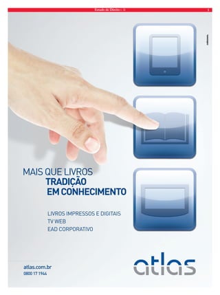 Estado de Direito n. 36 3 
LIVROS IMPRESSOS E DIGITAIS 
TV WEB 
EAD CORPORATIVO 
atlas.com.br 
0800 17 1944 
C 
M 
Y 
CM 
MY 
CY 
CMY 
K 
 