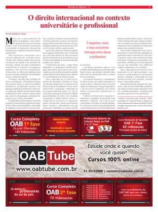 Estado de Direito n. 36 5 
O direito internacional no contexto 
universitário e profi ssional 
Ricardo Koboldt de Araujo* 
Muitos são os questionamentos de 
alunos de graduação e novos bacha-réis 
egressos dos cursos de formação 
jurídica, sobre oportunidades profissionais 
e necessidade de atualização contextual das 
disciplinas que compõem a estrutura do direito 
internacional. 
Ditas expectativas, sintonizadas com a 
crescente aplicação dos conteúdos desen-volvidos 
pelo sistema jurídico-internacional, 
vinculam-se não apenas a um sentimento de 
frustração, oriundo dos parcos ensinamentos 
desenvolvidos no transcurso da graduação 
acadêmica, como decorrem, essencialmente, 
de seus efeitos, a evidência de inabilitação para 
acesso ao mercado profi ssional, estruturalmente 
técnico e altamente exigente. 
A formação oferecida pelas faculdades de 
direito, normalmente concentrada em apenas 
dois semestres letivos, se mostra teoricamente 
insatisfatória, inviabilizando na prática uma 
adequada qualifi cação profi ssional. Assim sen-do, 
aquele que almejar exercitar uma atividade 
profi ssional no ramo, restará a onerosa opção 
por cursos de pós-graduação, geralmente ina-tingíveis 
para os menos afortunados. 
A exígua dimensão das ementas curriculares 
propostas, invariavelmente justifi cada pela insu-fi 
ciência fi nanceira das faculdades e necessidade 
de adaptação concorrencial no mercado acadê-mico, 
a par de se constituir em uma justifi cativa 
econômica apreciável, se mostra inversamente 
proporcional ao acentuado incremento de opor-tunidades 
profi ssionais oferecidas na área, tanto 
ao nível de setor público quanto privado. 
Apesar das consistentes ofertas de trabalho 
neste segmento profi ssional, tem-se observado 
que, sua fruição apenas tem sido exercida aos 
egressos de restritas escolas de excelência ou que 
tiveram a oportunidade de uma seleta educação 
acadêmica no exterior. 
A insufi ciência das lições, o exíguo tempo 
dispensado e os inadequados métodos empre-gados 
pela maioria das escolas de direito, exe-cutadas 
na contra marcha da tendência mundial, 
acabam refl etindo decisivamente para o abando-no 
e total desinteresse de muitas vocações. 
Tem-se observado que, ao ensejo do mi-nistério 
das disciplinas vinculadas ao direito 
internacional, grandes são as expectativas dos 
alunos na busca de ampliação do lastro teórico 
desenvolvido e consequente compreensão de 
sua respectiva aplicação prática. Se é fato in-contestável 
a saturação do mercado de trabalho 
para profi ssionais do direito com atividades 
concentradas ao âmbito jurídico interno, re-alidade 
diversa estrutura-se no seguimento 
jurídico internacional, sistema essencialmente 
aberto, lucrativo e, objetivamente cioso por 
profi ssionais habilitados que possam atender 
seus desafi os. 
A par destas expectativas, segue-se a crua 
realidade determinada pela já comentada inabi-litação 
técnica, cuja aferição se procede traduz 
pelos níveis de desempenho teórico e prático 
de seus postulantes. 
A prevalência hierárquica e paradigmática 
do direito interno que sempre caracterizou os 
cursos jurídicos, confronta-se hoje com outras 
exigências substanciais e de igual importância, 
e que decorrem da ampliação dos confl itos 
jurídicos internacionais, transnacionais ou 
interpessoais. 
A abertura do Brasil para os mercados in-ternacionais, 
a ampliação do intercâmbio entre 
indivíduos e empresas, o foco com os novos 
compromissos vinculados ao mundo globaliza-do, 
constituem-se hoje no foco gravitacional de 
controvérsias jurídicas com efeitos indiscutíveis 
na seara do próprio direito interno, sob tal ótica, 
o direito internacional impõe soluções emergen-ciais 
e inovadoras cuja execução depende essen-cialmente 
da efetiva compressão dos fenômenos 
jurídicos que transpõem fronteiras. 
Neste sentido, indispensável uma séria re-fl 
exão sobre os critérios até hoje empregados na 
transferência desses conhecimentos. Para tanto, 
é impositiva, maior e mais consistente interação 
entre alunos e professores na transmissão e cap-tação 
destes conteúdos que, do modo superfi cial 
com que vem ministrados, não estabelecem 
nenhum compromisso com a realidade. 
Não se cogita aqui de mero exercício crítico 
assistemático ou de frágil sustentação, o que 
se busca é o aperfeiçoamento de um sistema já 
obsoleto, ensejando a estruturação de novos 
métodos de ensino com consistente conteúdo 
teórico e objetividade prática. 
Nesta premissa reside a proposta de coope-ração 
e união de toda comunidade acadêmica, 
cujo esforço seja direcionado à aplicação técnica 
dos conteúdos apreendidos, ensejando assim 
sua efi cácia plena do terreno profi ssional. 
* Professor Universitário junto a PUCRS e UNISC. 
Coordenador do Grupo de Estudos e Pesquisa em 
Direito Internacional Econômico da PROEX-PUCRS. 
Advogado responsável pelo escritório http://www. 
koboldt.com.br. 
É impositiva, maior 
e mais consistente 
interação entre alunos 
e professores 
 