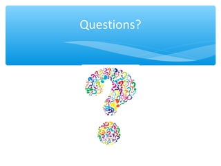 Questions?
 