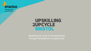 Breaking the cycle of homelessness
through development & opportunity
 