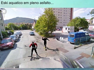 Eski aquatico em pleno asfalto...
 