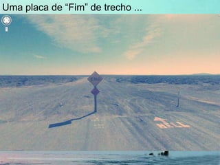 Uma placa de “Fim” de trecho ...
 