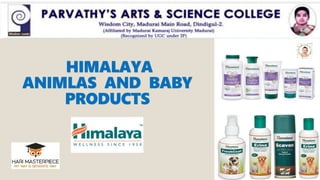 HIMALAYA
ANIMLAS AND BABY
PRODUCTS
 